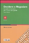 Decidere e negoziare. Concetti e strumenti per l'azione manageriale libro