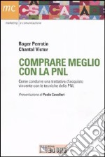 Comprare meglio con la PNL. Come condurre una trattativa d'acquisto vincente con le tecniche della PNL libro