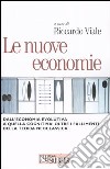 Le nuove economie. Dall'economia evolutiva a quella cognitiva: oltre i fallimenti della teoria neoclassica libro
