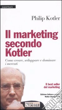 Il marketing secondo Kotler. Come creare, sviluppare e dominare i mercati libro