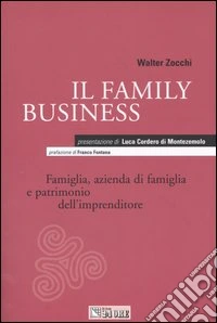 Il family business. Famiglia, azienda di famiglia e patrimonio dell'imprenditore libro