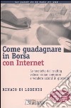 Come guadagnare in borsa con Internet. Le tecniche specifiche del trading veloce: come comprare e vendere azioni in giornata libro