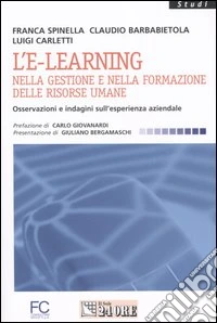 L'E-learning nella gestione e nella formazione delle risorse umane. Osservazioni e indagini sull'esperienza aziendale libro