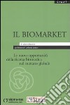 Il biomarket. Le nuove opportunità della ricerca biomedica nel mercato globale libro