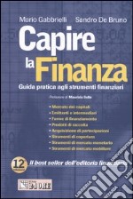 Capire la finanza. Guida pratica agli strumenti finanziari libro