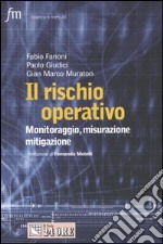 Il rischio operativo. Monitoraggio, misurazione, mitigazione