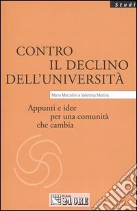 Contro il declino dell'Università. Appunti e idee per una comunità che cambia libro