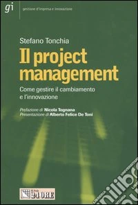 Il project management. Come gestire il cambiamento e l'innovazione libro