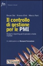 Il controllo di gestione per le PMI. Budget e reporting per le piccole e medie imprese libro