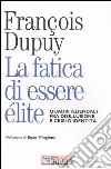 La fatica di essere élite. Quadri aziendali fra disillusione e crisi d'identità libro