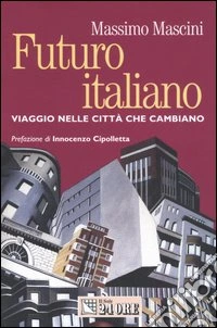 Futuro italiano. Viaggio nelle città che cambiano libro