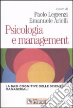 Psicologia e management. Le basi cognitive delle scienze manageriali libro