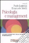 Psicologia e management. Le basi cognitive delle scienze manageriali libro