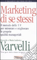 Marketing di se stessi. Il metodo delle 5 V per misurare e migliorare le proprie qualità manageriali. Con floppy disk libro