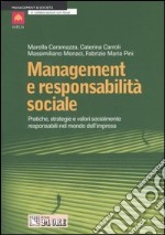 Management e responsabilità sociale. Pratiche, strategie e valori socialmente responsabili nel mondo dell'impresa libro