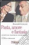 Pasta, amore e fantasia. La ricetta del successo del Pastificio Rana libro