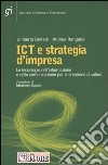 ICT e strategia d'impresa. Le tecnologie dell'informazione e della comunicazione per la creazione di valore libro