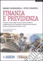 Finanza e previdenza. Presente e futuro degli strumenti della previdenza complementare per rispondere ai bisogni dell'investire privato e tenere sotto controllo...