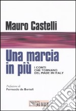 Una marcia in più. I conti che tornano del made in Italy libro