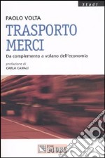 Trasporto merci. Da complemento a volano dell'economia libro