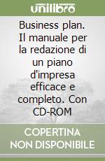 Business plan. Il manuale per la redazione di un piano d'impresa efficace e completo. Con CD-ROM libro