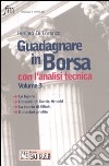 Guadagnare in Borsa con l'analisi tecnica. Vol. 3: Le figure. L'analisi di Curtis Arnold. La teoria di Elliott. Il market profile libro