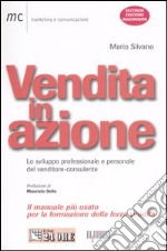 Vendita in azione. Lo sviluppo professionale e personale del venditore-consulente libro