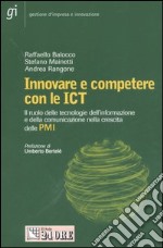 Innovare e competere con le ICT. Il ruolo delle tecnologie dell'informazione e della comunicazione nella crescita delle PMI