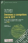 Innovare e competere con le ICT. Il ruolo delle tecnologie dell'informazione e della comunicazione nella crescita delle PMI libro