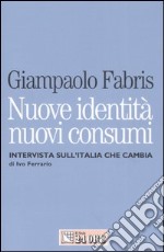 Nuove identità nuovi consumi. Intervista sull'Italia che cambia libro