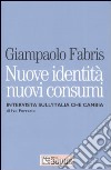 Nuove identità nuovi consumi. Intervista sull'Italia che cambia libro