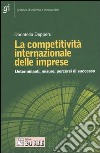 La competitività internazionale delle imprese. Determinanti, misure, percorsi di successo libro