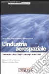 L'industria aerospaziale. Innovazione, tecnologia e strategia economica libro