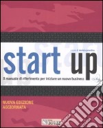 Start up. Il manuale di riferimento per iniziare un nuovo business. Con CD-ROM libro