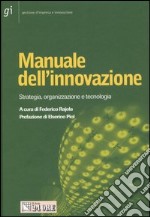 Manuale dell'innovazione. Strategia, organizzazione e tecnologia libro