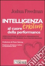 Intelligenza emotiva al cuore della performance. Come sviluppare le capacità organizzative e individuali attingendo alle proprie emozioni libro