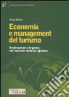 Economia e management del turismo. Destinazioni e imprese nello spazio turistico globale libro