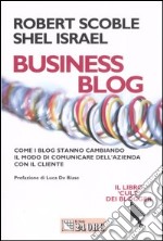 Business blog. Come i blog stanno cambiando il modo di comunicare dell'azienda con il cliente libro