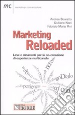 Marketing reloaded. Leve e strumenti per la co-creazione di esperienze multicanale libro