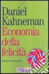 Economia della felicità libro di Kahneman Daniel