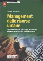 Management delle risorse umane. Dalla gestione del lavoratore dipendente alla valorizzazione del capitale umano libro