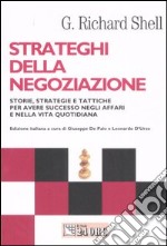 Strateghi della negoziazione. Storie, strategie e tattiche per avere successo negli affari e nella vita quotidiana libro