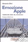 Emozione Apple. Fabbricare sogni nel XXI secolo libro