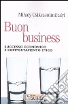 Buon business. Successo economico e comportamento etico libro di Csikszentmihalyi Mihaly