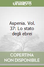 Aspenia. Vol. 37: Lo stato degli ebrei