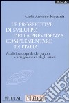 Le prospettive di sviluppo della previdenza complementare in Italia. Analisi strutturale del settore e atteggiamenti degli attori libro