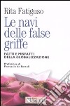 Le navi delle false griffe. Fatti e misfatti della globalizzazione libro