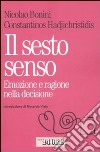 Il Sesto senso. Emozione e razionalità nella decisione quotidiana libro