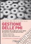 Gestione delle PMI. La soluzione alle problematiche più tipiche della piccola e media impresa italiana libro