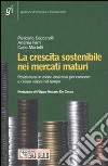 La crescita sostenibile nei mercati maturi. Posizionarsi in modo distintivo per crescere e creare valore nel tempo libro